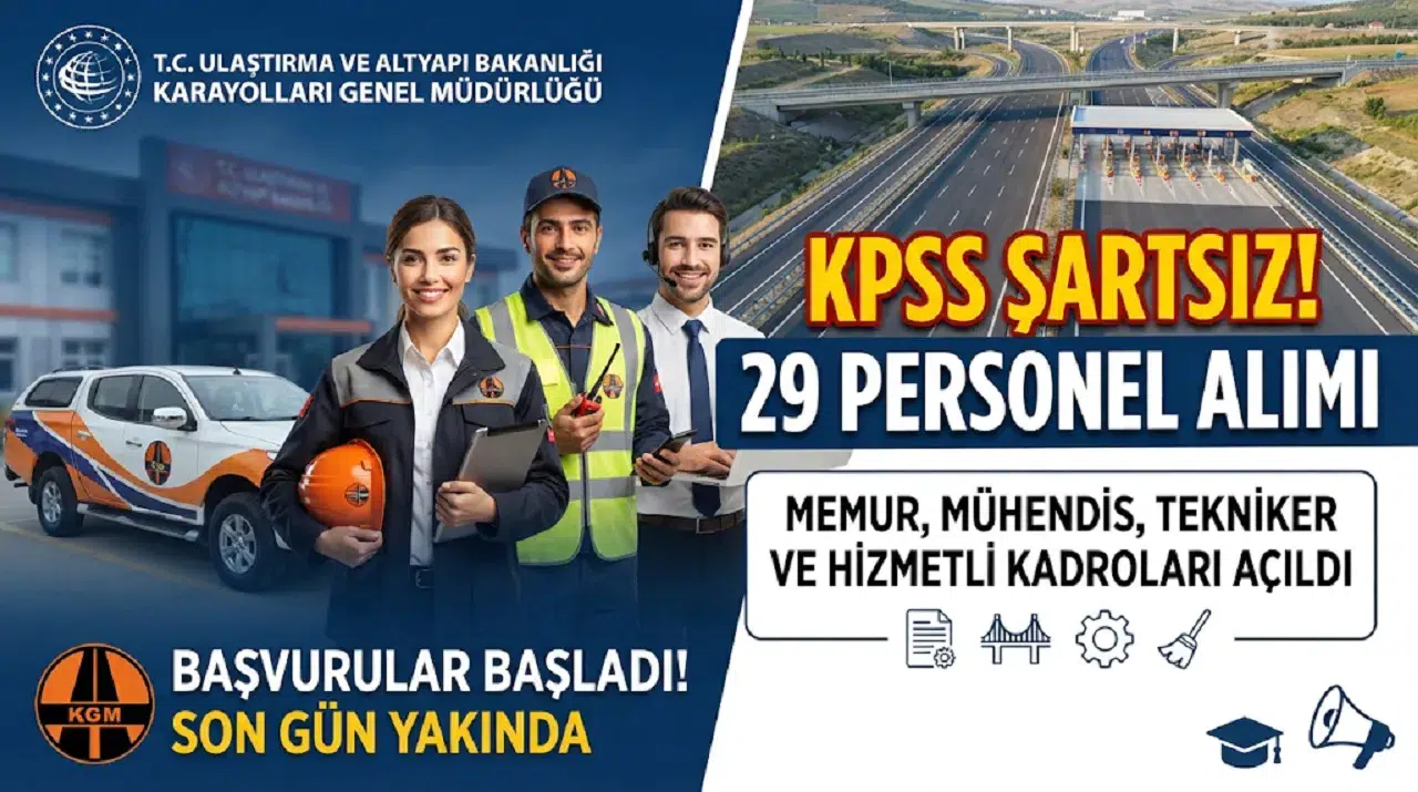Karayolları Genel Müdürlüğü KPSS Şartsız 29 Personel Alacak: Memur, Mühendis, Tekniker ve Hizmetli Kadroları Açıldı