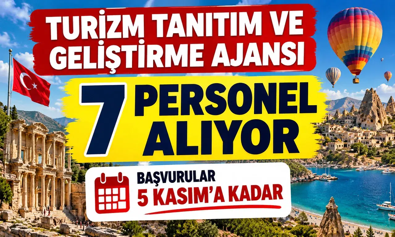 Turizm Tanıtım ve Geliştirme Ajansı 7 Personel Alıyor: Başvurular 5 Kasım'a Kadar
