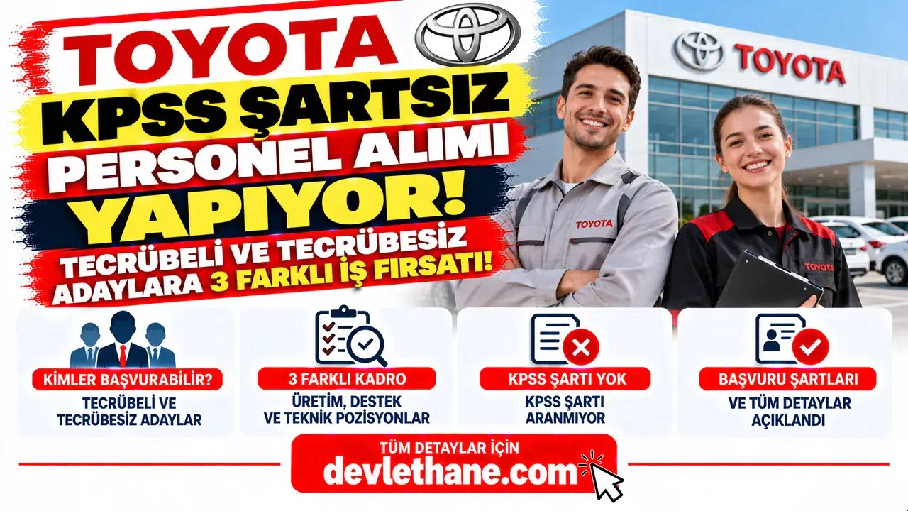 Toyota KPSS Şartsız Personel Alımı Yapıyor! Tecrübeli ve Tecrübesiz Adaylara 3 Farklı İş Fırsatı