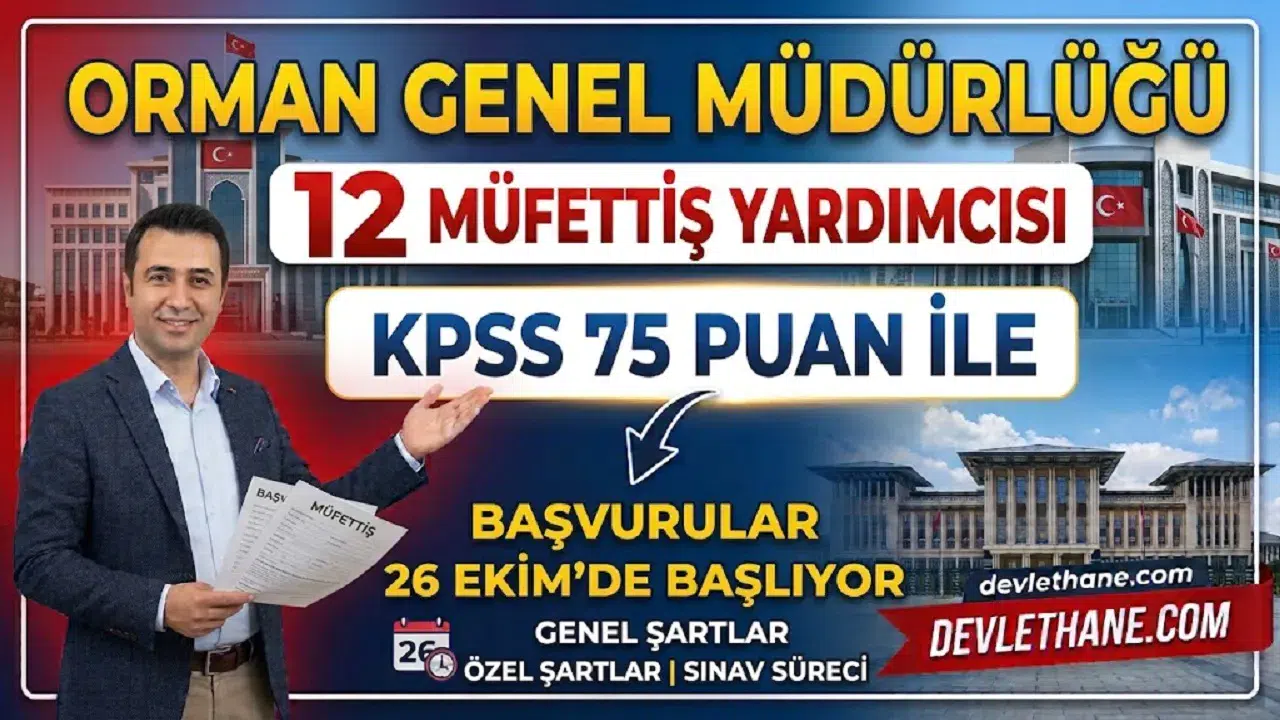 Orman Genel Müdürlüğü KPSS 75 ile 12 müfettiş yardımcısı alacak: Başvurular 26 Ekim’de başlıyor