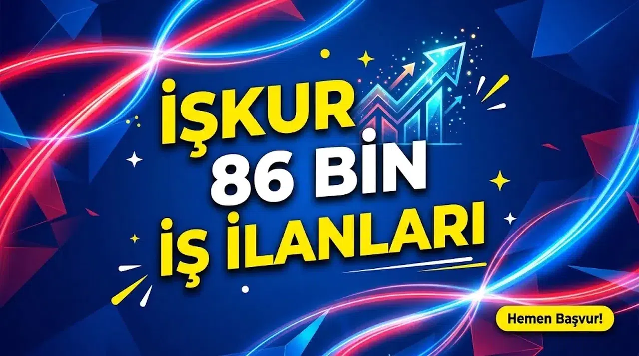 İŞKUR'da 81 ilde 86 bin iş ilanı: İl il ilan sayıları ve adım adım başvuru rehberi