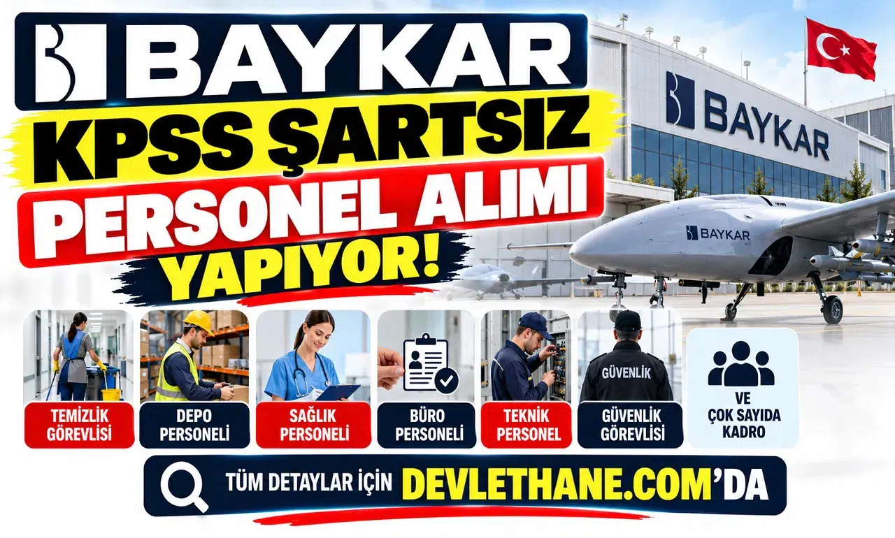 Baykar KPSS Şartsız Personel Alımı Yapıyor: Temizlik, Depo, Sağlık ve Çok Sayıda Kadro Açıldı