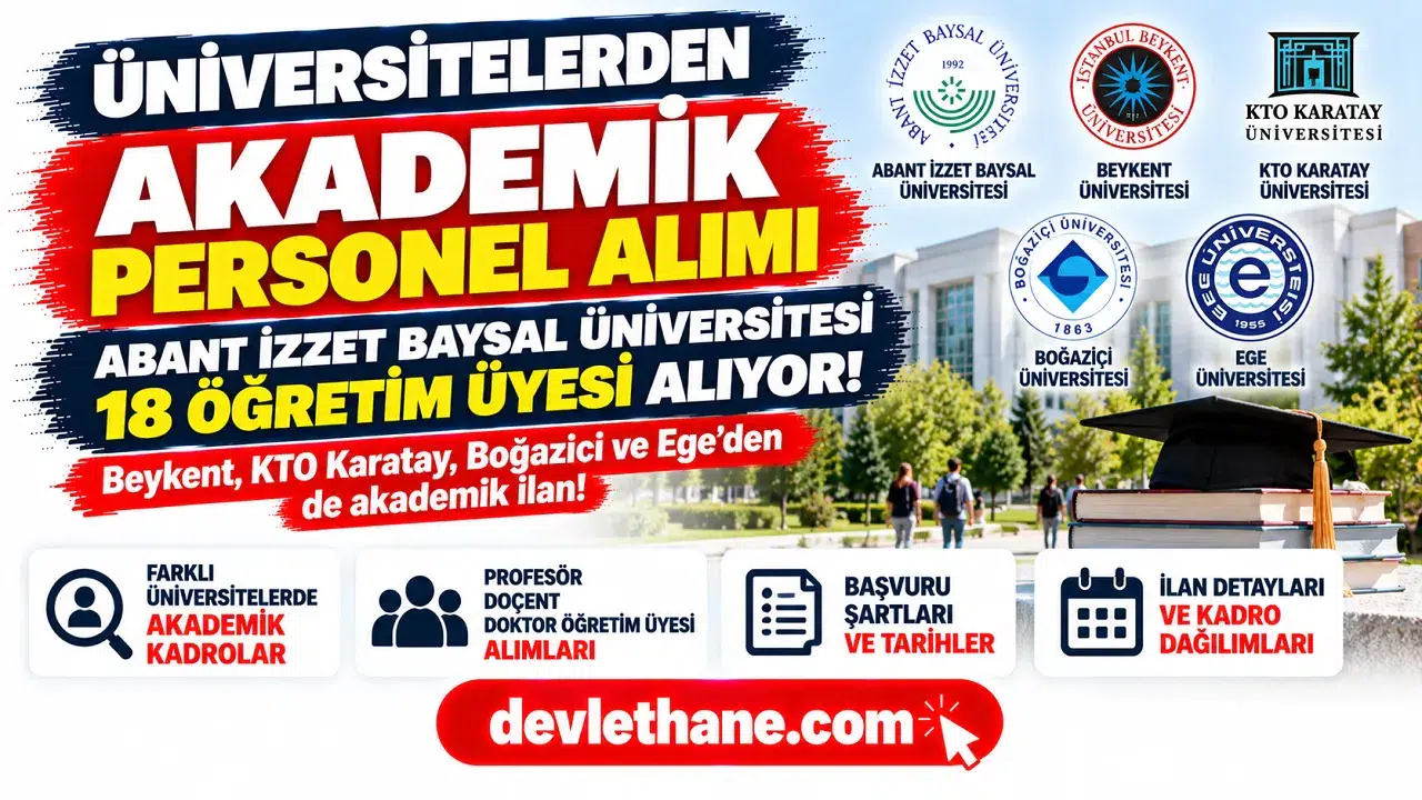 Abant İzzet Baysal Üniversitesi 18 öğretim üyesi alıyor: Beykent, KTO Karatay, Boğaziçi ve Ege’den de akademik ilan