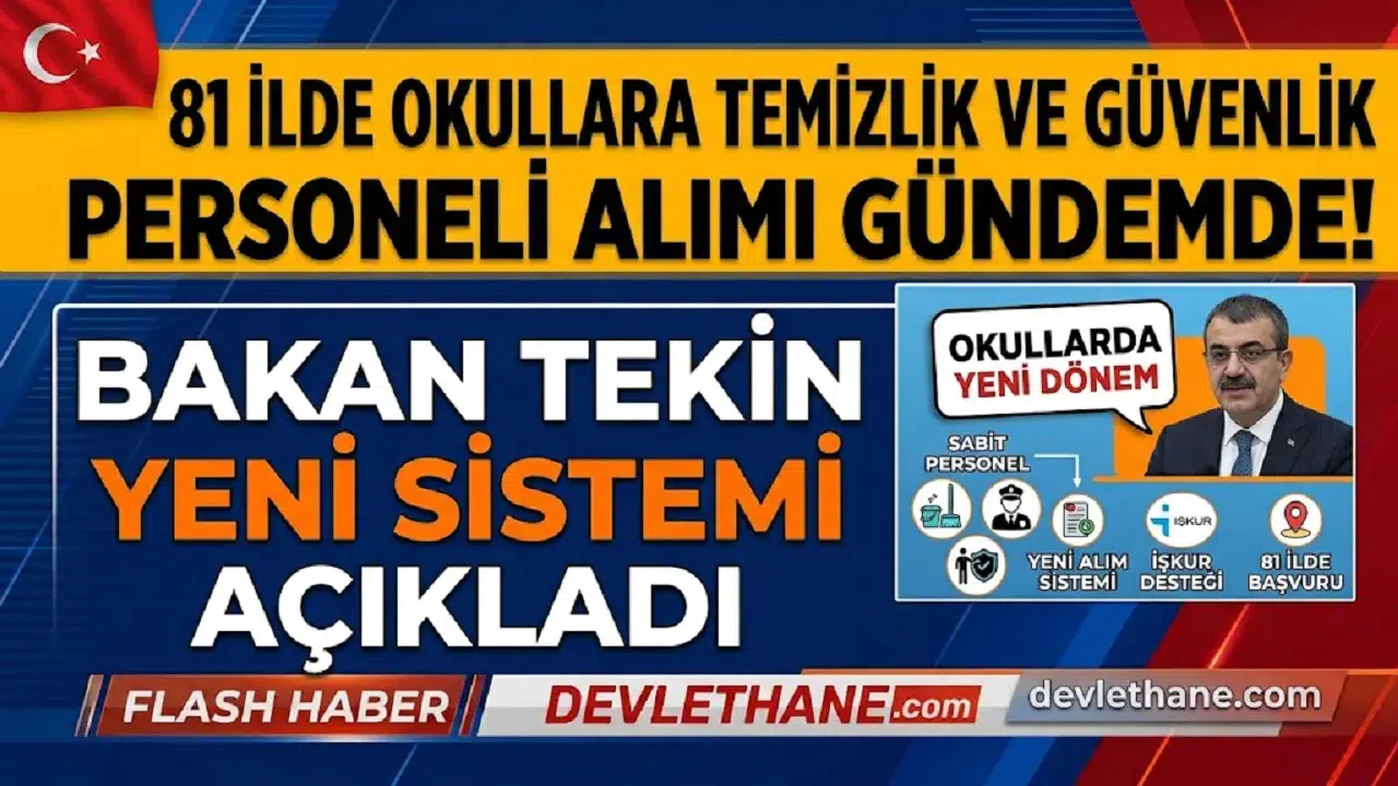 81 İlde Okullara Temizlik ve Güvenlik Personeli Alımı Gündemde! Bakan Tekin Yeni Sistemi Açıkladı