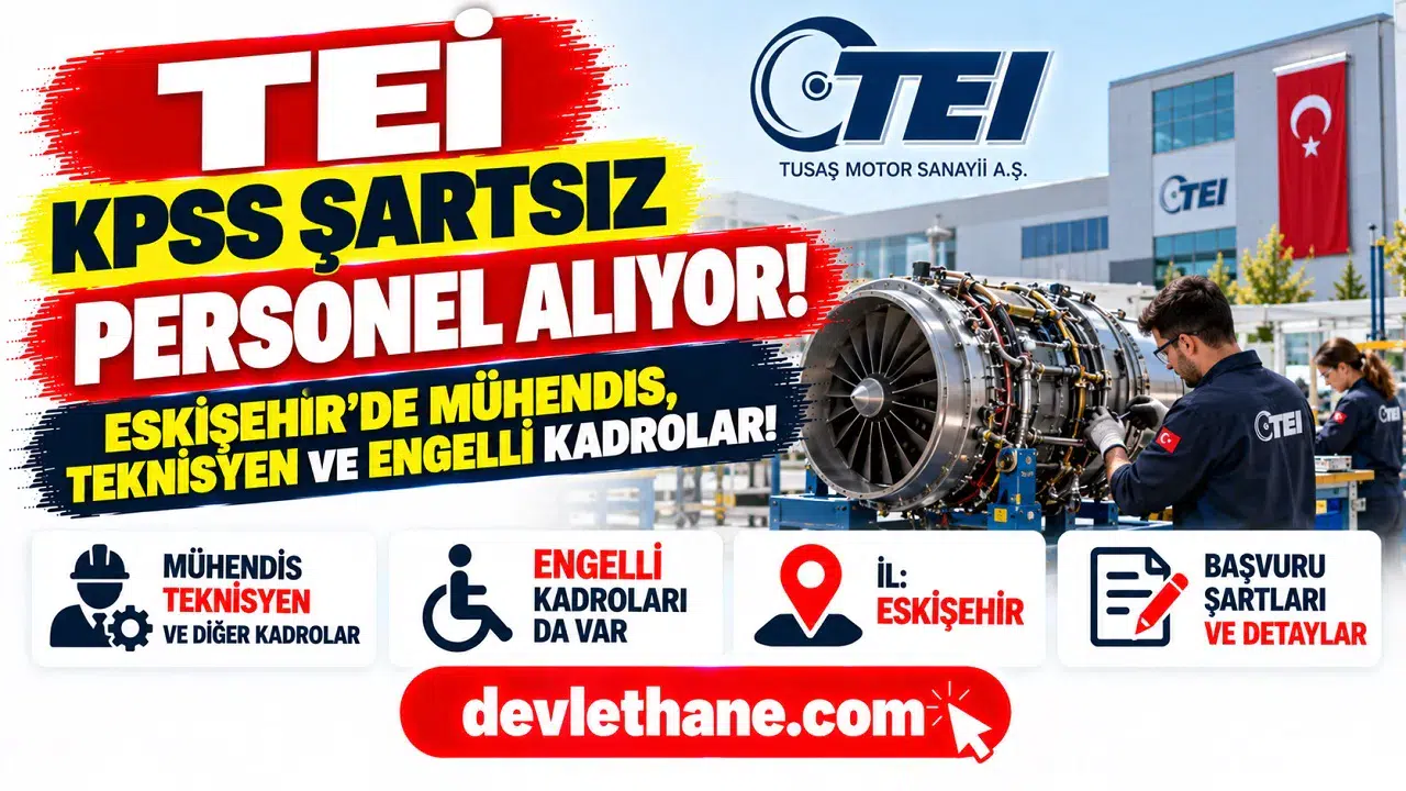 TEİ KPSS şartsız personel alıyor: Eskişehir’de mühendis, teknisyen ve engelli kadroları
