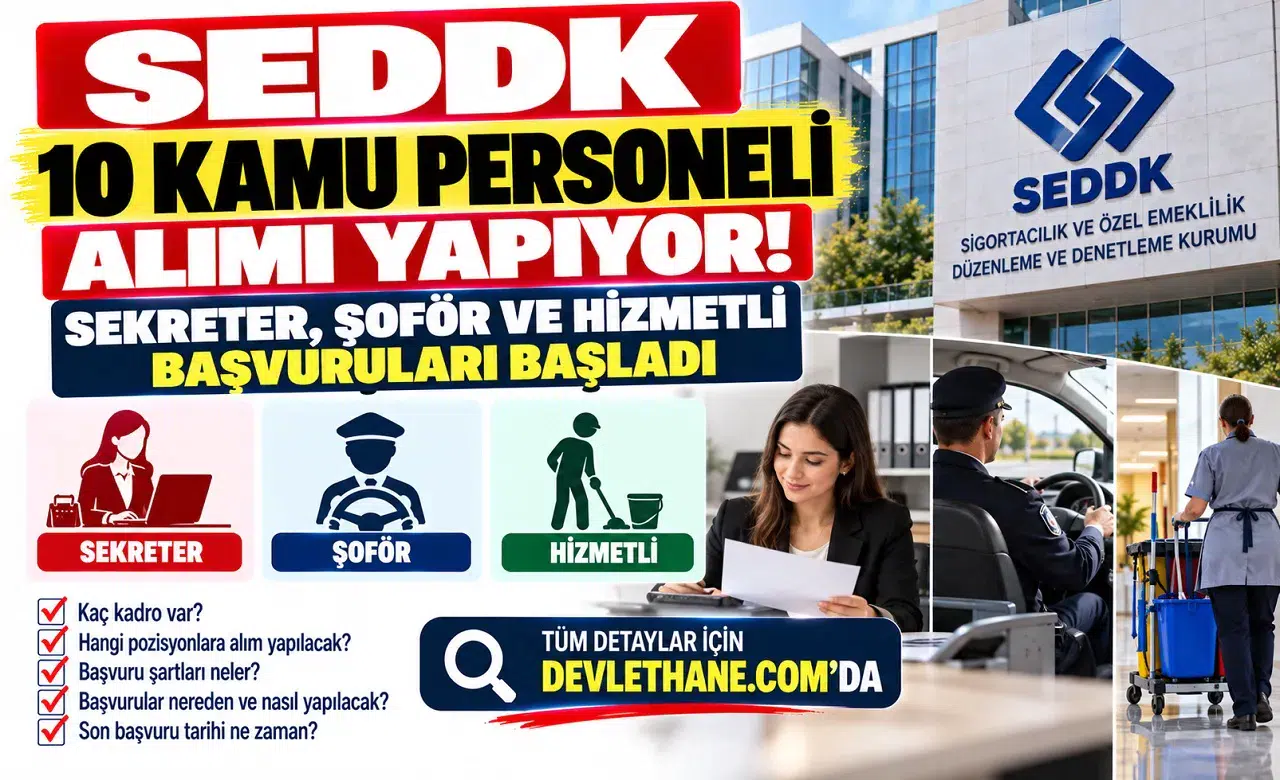 SEDDK 10 Kamu Personeli Alımı Yapıyor: Sekreter, Şoför ve Hizmetli Başvuruları Başladı