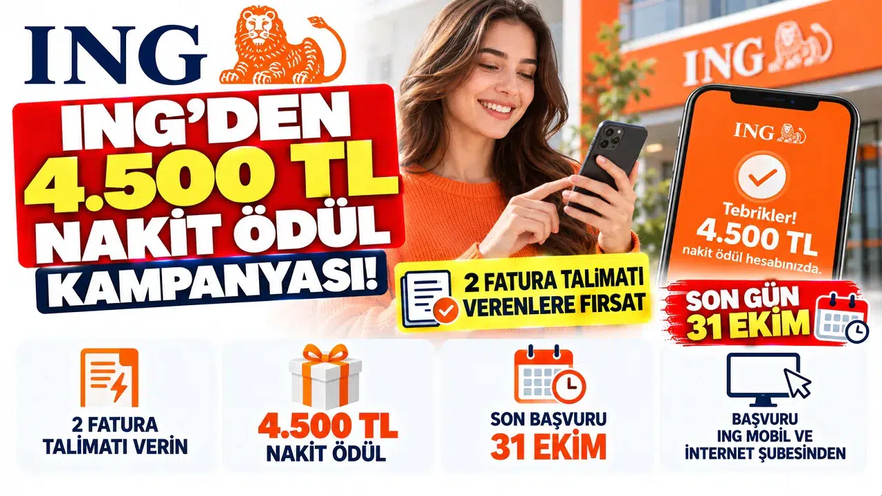 ING'den 4.500 TL Nakit Ödül Kampanyası! 2 Fatura Talimatı Verenlere Fırsat: Son Gün 31 Ekim
