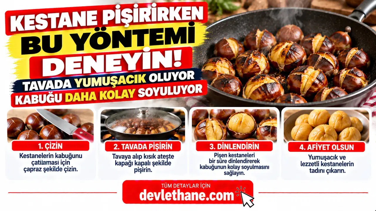 Kestane Pişirirken Bu Yöntemi Deneyin! Tavada Yumuşacık Oluyor, Kabuğu Daha Kolay Soyuluyor