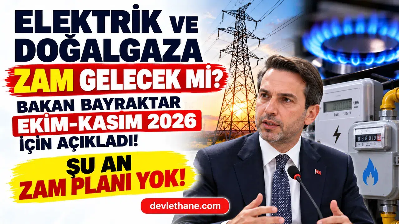 Elektrik ve Doğalgaza Zam Gelecek mi? Bakan Bayraktar Ekim ve Kasım 2026 İçin Açıkladı!
