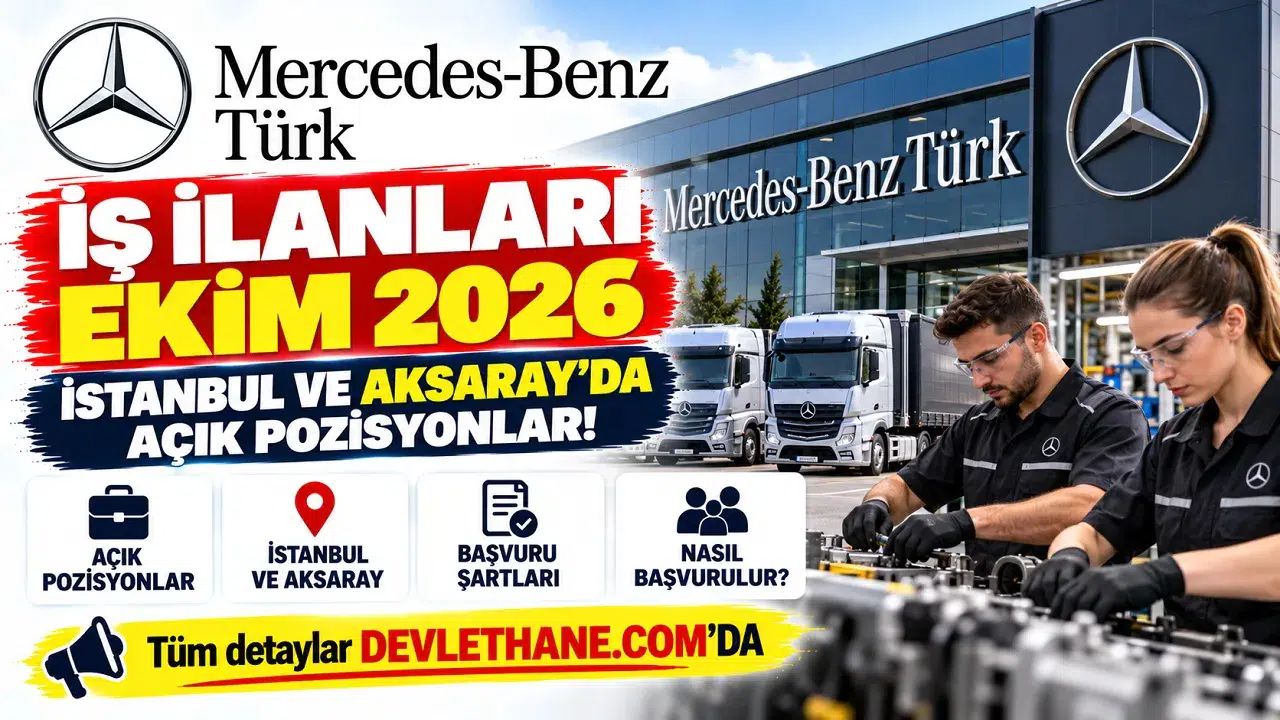 Mercedes-Benz Türk İş İlanları Ekim 2026: İstanbul ve Aksaray’da Açık Pozisyonlar, Şartlar ve Başvuru
