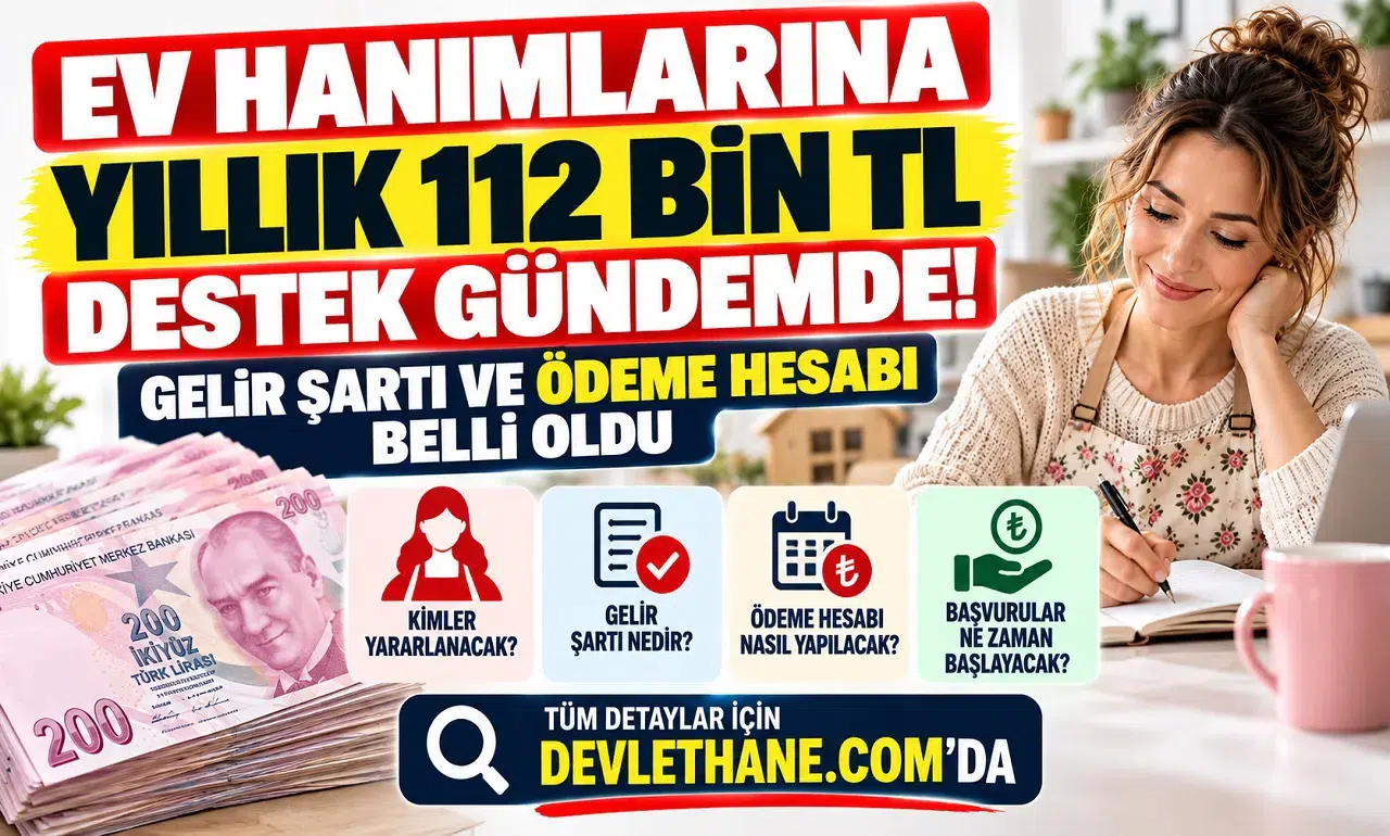 Ev Hanımlarına Yıllık 112 Bin TL Destek Gündemde: Gelir Şartı ve Ödeme Hesabı Belli Oldu