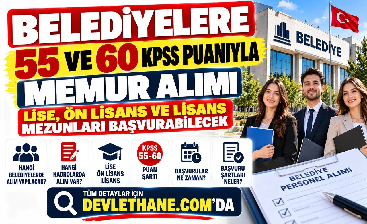 Belediyelere 55 ve 60 KPSS Puanıyla Memur Alımı: Lise, Ön Lisans ve Lisans Mezunları Başvurabilecek