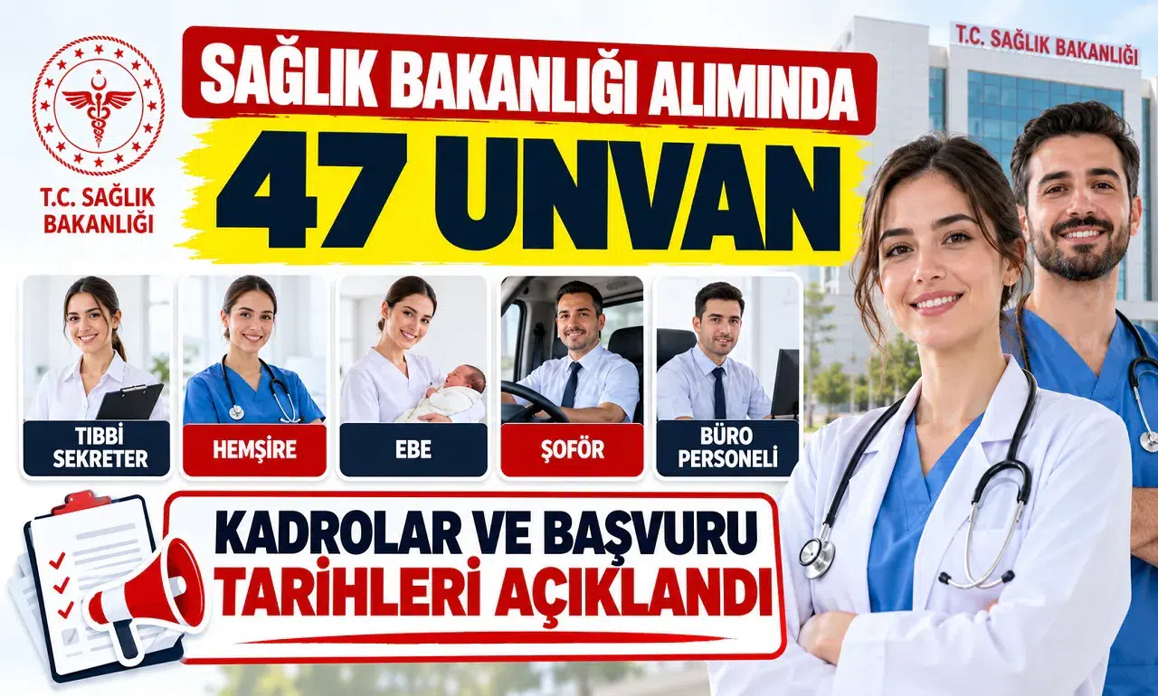Sağlık Bakanlığı Alımında 47 Unvan: Tıbbi Sekreter, Hemşire, Ebe, Şoför ve Büro Personeli Kadroları