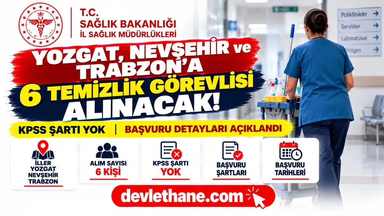 Yozgat, Nevşehir ve Trabzon il sağlık müdürlüklerine KPSS'siz 6 temizlik görevlisi alınacak