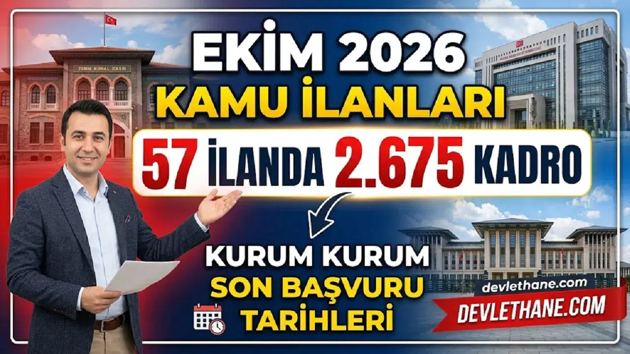 Ekim 2026 kamu ilanları: 57 ilanda 2.675 kadro, kurum kurum son başvuru tarihleri