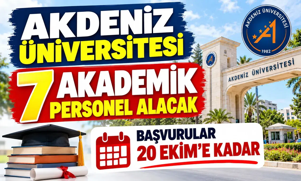 Akdeniz Üniversitesi 7 Akademik Personel Alacak: Başvurular 20 Ekim'e Kadar