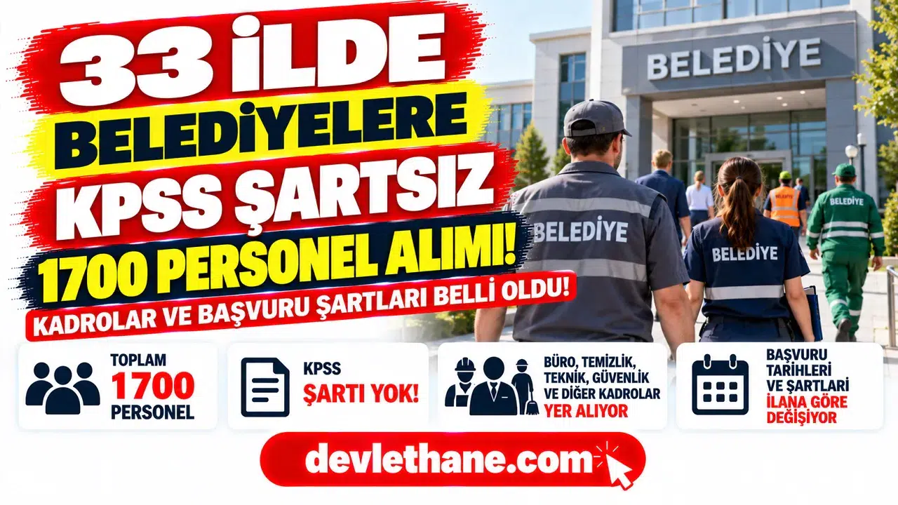 33 İlde Belediyelere KPSS Şartsız Personel Alımı! 1700 Kişilik Alımda Kadrolar ve Başvuru Şartları