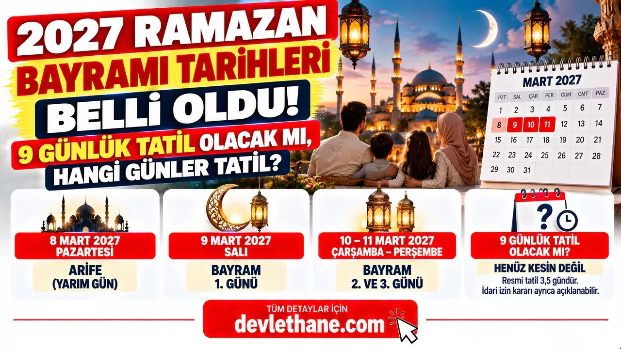 2027 Ramazan Bayramı Tarihleri Belli Oldu! 9 Günlük Tatil Olacak mı, Hangi Günler Tatil?