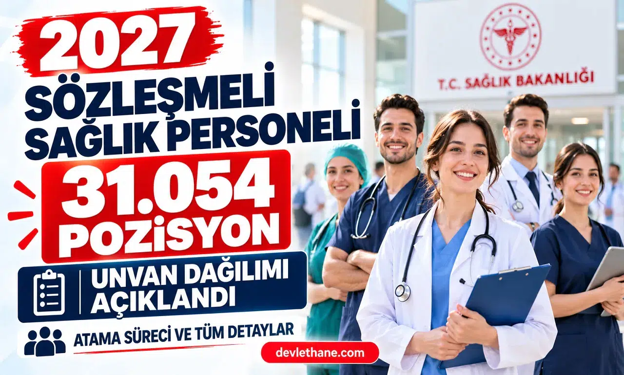 2027 sözleşmeli sağlık personeli kontenjanı 31.054 oldu: Unvan dağılımı ve atama süreci