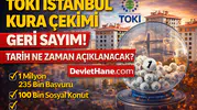 TOKİ İstanbul Kura Çekimi Ne Zaman? 100 Bin Konut İçin Gözler Açıklanacak Tarihte