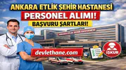 Ankara Etlik Şehir Hastanesi Personel Alımı Başvuruları Nasıl Yapılır? İş İlanları ve Şartlar (2026)