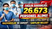 Sağlık Bakanlığı 26 Bin 673 Personel Alımı Yapacak! Başvuru Tarihleri, Şartlar ve Kadro Dağılımı Açıklandı