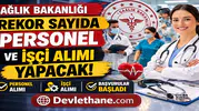 Sağlık Bakanlığı Rekor Sayıda Personel ve İşçi Alımı Yapacak