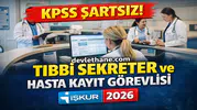 KPSS Şartsız Tıbbi Sekreter ve Hasta Kayıt Görevlisi Alımı Başladı! İŞKUR 2026 Başvuru Ekranı Açıldı