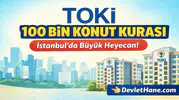 TOKİ İstanbul 100 Bin Konut Kurası Başlıyor! 1 Milyonu Aşkın Başvuruda Heyecan Zirvede