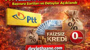 PTT Faizsiz Kredi Fırsatı Gündemde! Başvuru Şartları ve Detaylar Açıklandı