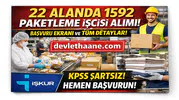 22 Alanda 1592 Paketleme İşçisi Alımı Başladı! İŞKUR Başvuru Ekranı, Şartlar ve Tüm Detaylar