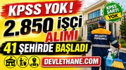 41 Şehirde 2.850 İşçi Alımı Başladı! KPSS Şartsız Belediye ve Kurum İlanları Açıldı
