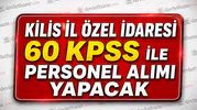 Kilis İl Özel İdaresi 60 KPSS ile Personel Alımı Yapacak