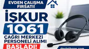 Evden Çalışma Fırsatı! İŞKUR 1061 Çağrı Merkezi Personeli Alımı Başladı