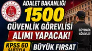 Adalet Bakanlığı 1500 Güvenlik Görevlisi Alımı Yapacak! KPSS 60 Şartıyla Büyük Fırsat