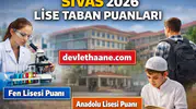 Sivas Lise Taban Puanları 2026 Açıklandı mı? Fen Lisesi ve Anadolu Liseleri Güncel Liste