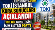TOKİ İstanbul Kura Sonuçları Açıklandı! 100 Bin Konut İçin İsimler PDF’de Yayınlandı