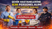Şehir Hastanelerine 638 Personel Alımı Başladı! KPSS Şartsız İşçi Alımı