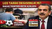 LGS Tarihi Değişebilir mi? Bakan Tekin’den Kritik Açıklama