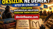 KPSS’de Çıkan “Oksızlık” Ne Demek? Türklerin Bağımsızlık Anlayışını Yansıtan Kavram