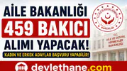 Aile Bakanlığı 459 Bakıcı Alımı Yapacak! Kadın Erkek Personel Alımı Başladı