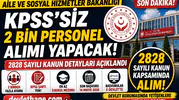 Aile ve Sosyal Hizmetler Bakanlığı KPSS’siz 2 Bin Personel Alımı Yapacak! 2828 Sayılı Kanun Detayları Açıklandı
