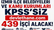 İzmir’de KPSS’siz Dev Personel Alımı Başladı! Belediyeler ve Kamu Kurumları 439 İşçi Alacak