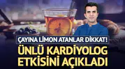 Çaya Limon Sıkanlar Dikkat: Kardiyologdan Açıklama Geldi