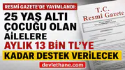 Resmi Gazete’de Yayımlandı: 25 Yaş Altı Çocuğu Olan Ailelere Aylık 13 Bin TL’ye Kadar Destek Verilecek