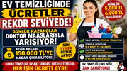 Ev Temizliği Ücretleri Rekor Kırdı! Günlük Kazançlar 6 Bin TL'ye Dayandı, Aylık Gelirler 150 Bin TL'yi Aşabiliyor