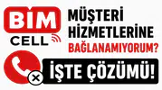 BİMcell Müşteri Hizmetlerine Bağlanamıyorum? Güncel Çözüm Yolları