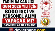 Tarım ve Orman Bakanlığı OGM 2026’da 8 Bin İşçi ve Personel Alımı Yapacak mı? Başvurular Ne Zaman Başlayacak?