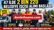 KPSS Şartsız Belediye İşçi Alımı Başladı: 47 İlde 2 Bin 220 Personel Alınacak