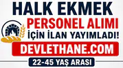 Halk Ekmek Personel Alımı Başladı! 22-45 Yaş Arası Adaylara Daimi İş Fırsatı